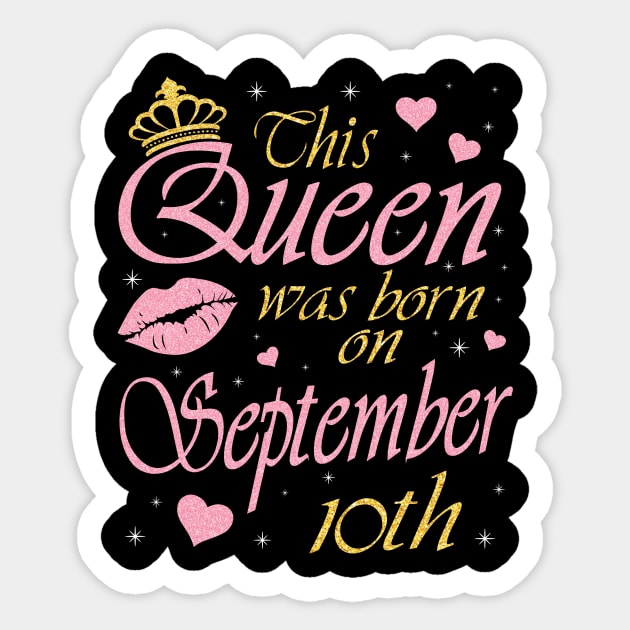 Happy Birthday To Me You Grandma Mother Aunt Sister Daughter This Queen Was Born On September 10th Sticker by DainaMotteut